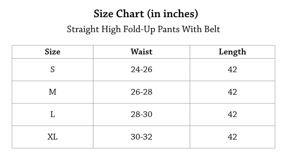 Straight High Fold-Up Pants With Belt Size Chart
